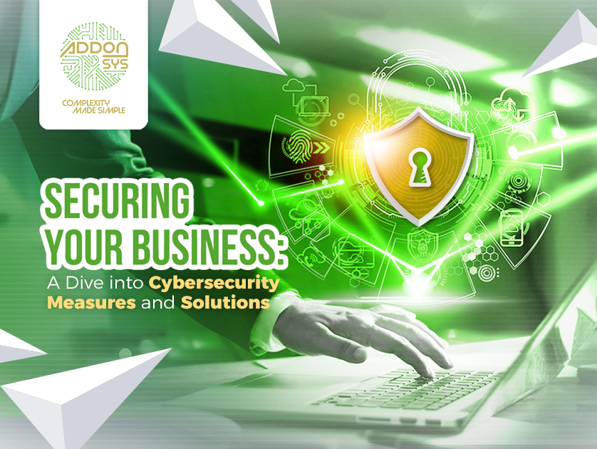 Securing Your Business: Dive Into Cybersecurity Measures And Solution