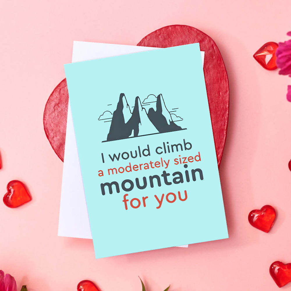 Funny I Would Climb Mountain Valentine's Day Card - soufeelmy