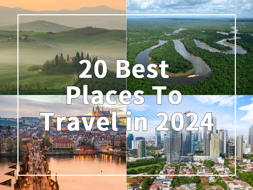 20 Best Places To Travel in 2024