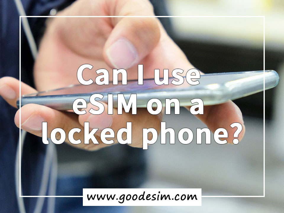 can-i-use-esim-on-a-locked-phone