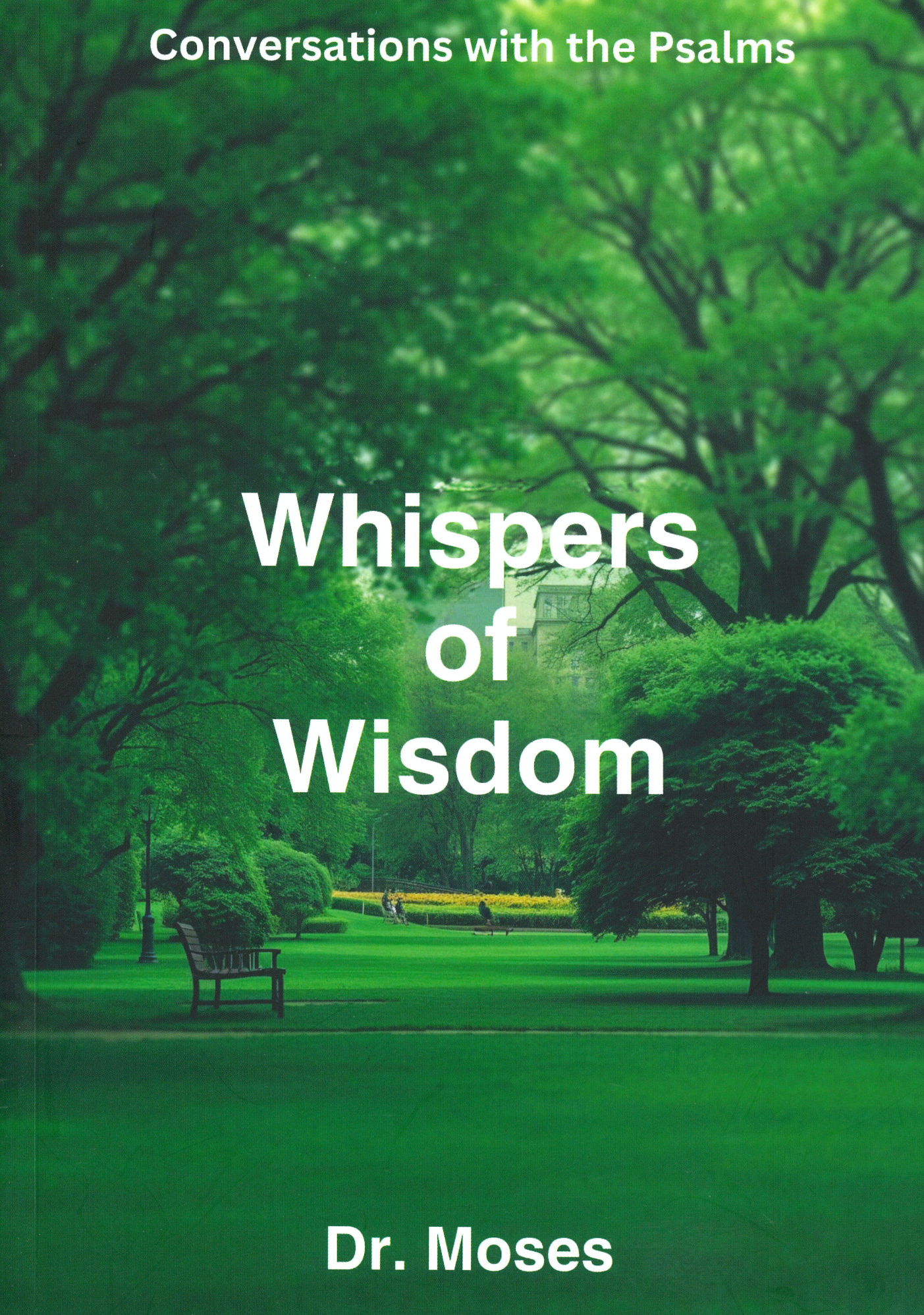 Whispers of Wisdom - Conversations with the Psalms By Dr Moses