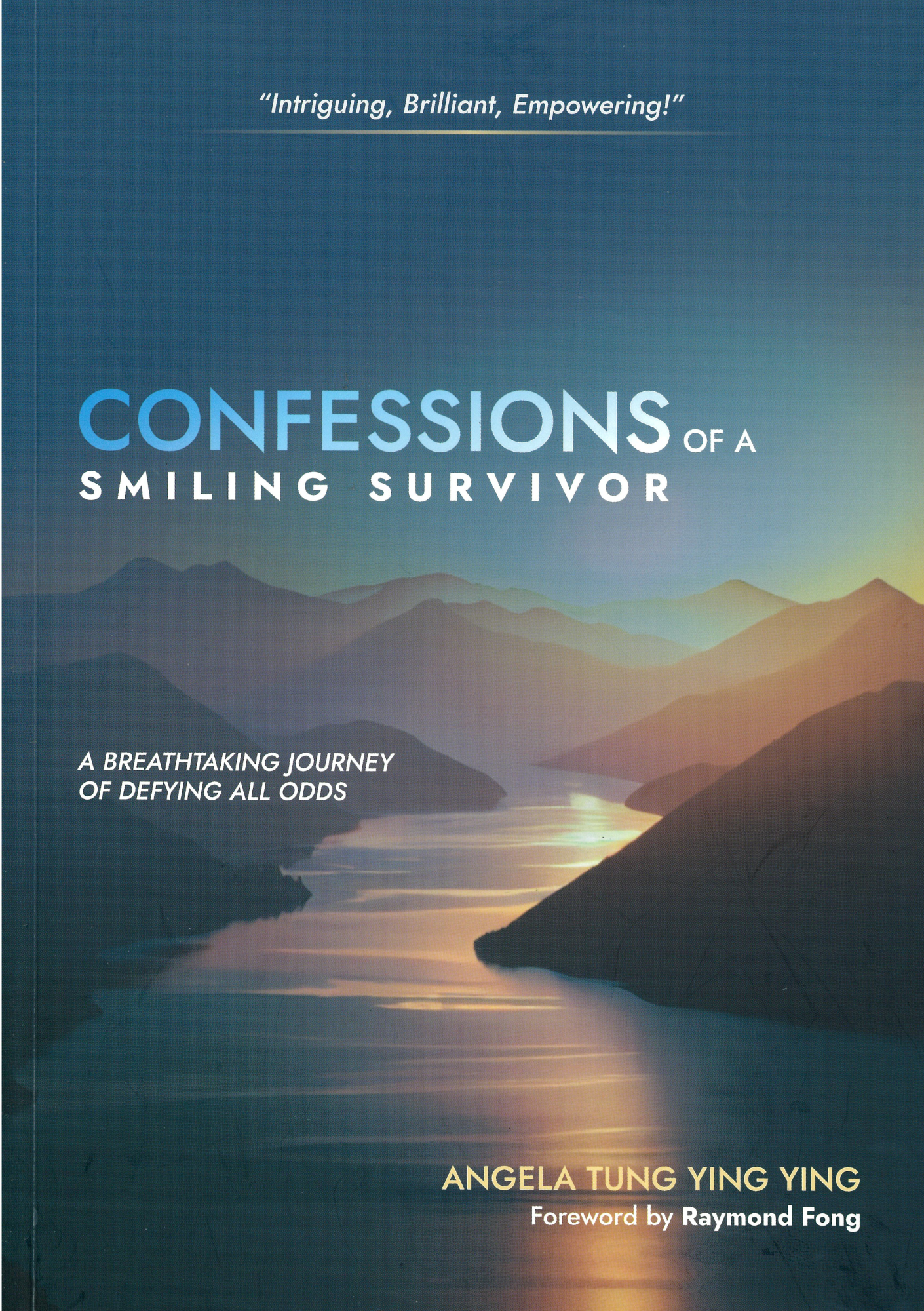 Confessions of a Smiling Survivor: A Breathtaking Journey of Defying all Odds By Angela Tung Ying Ying