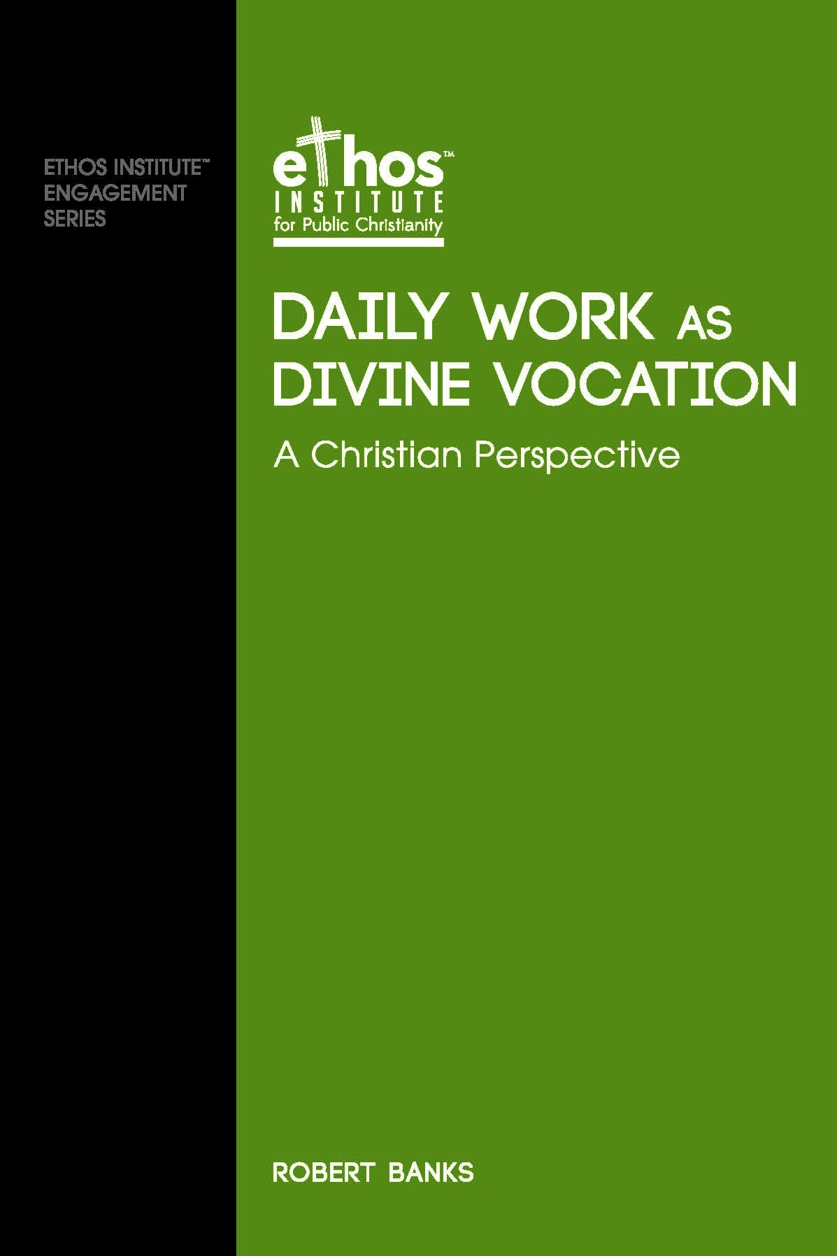 Ethos#09: Daily Work as Divine Vocation