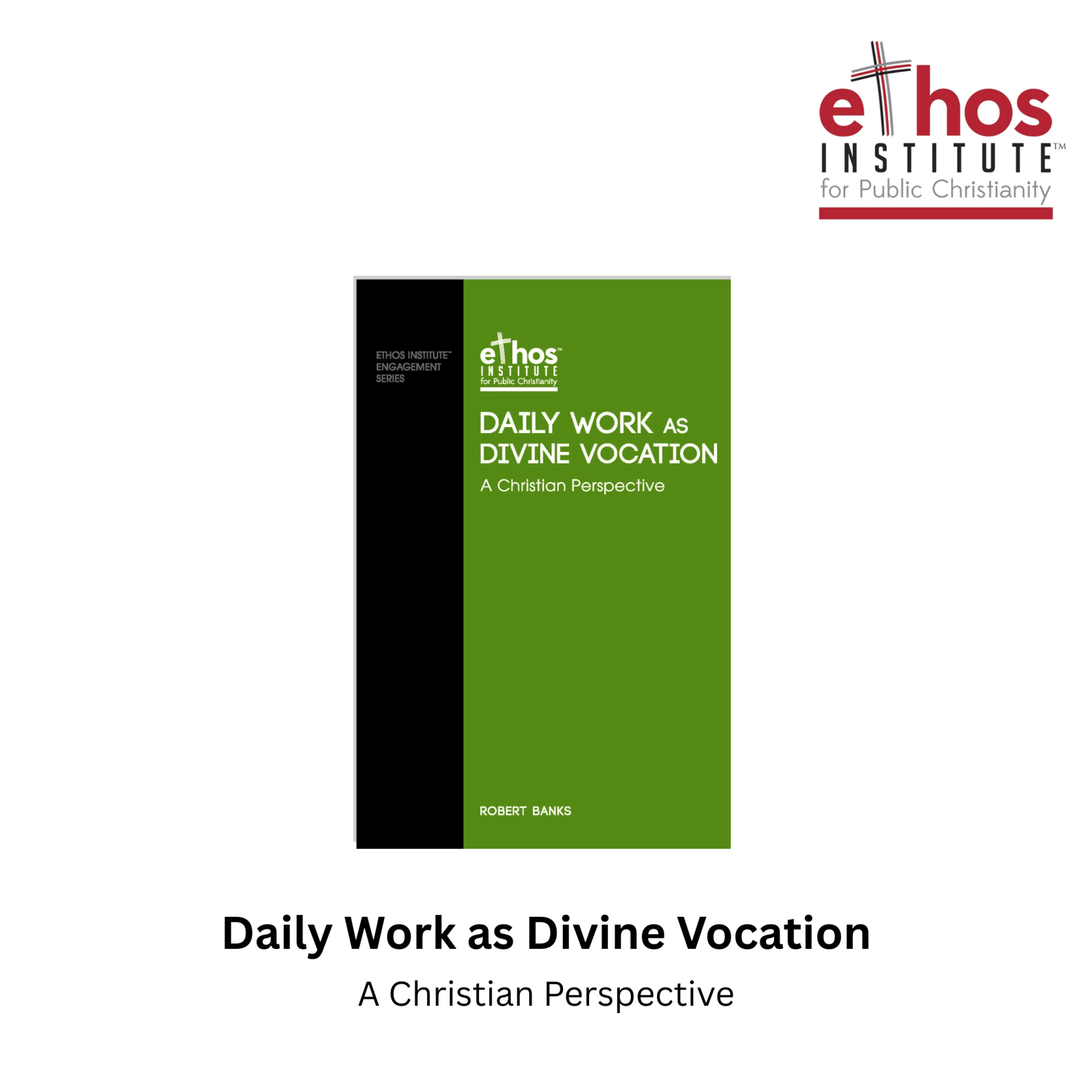 Ethos#09: Daily Work as Divine Vocation