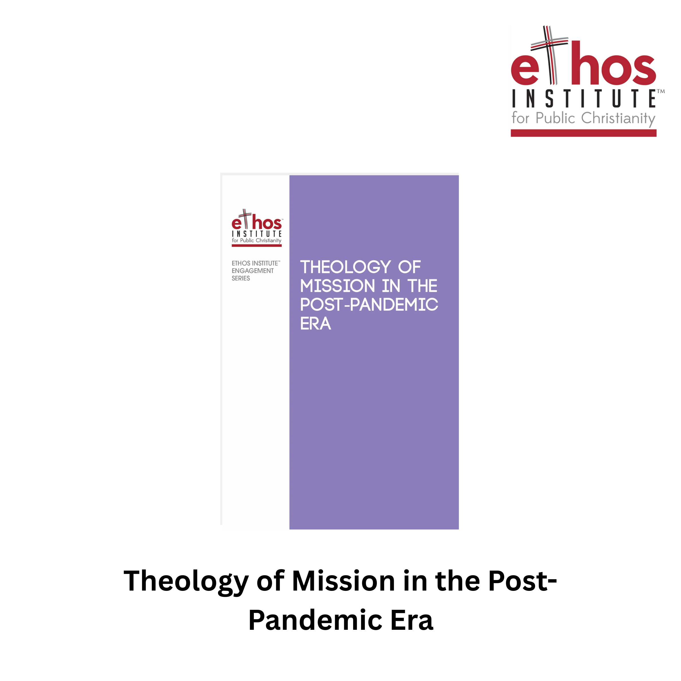 Ethos #21: Theology of Mission in the Post-Pandemic Era