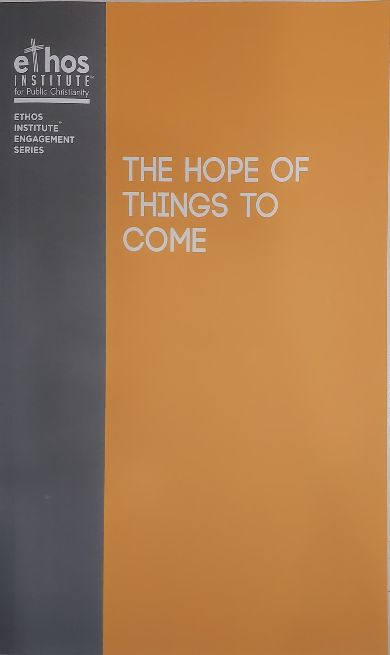 Ethos #22: The Hope of Things To Come