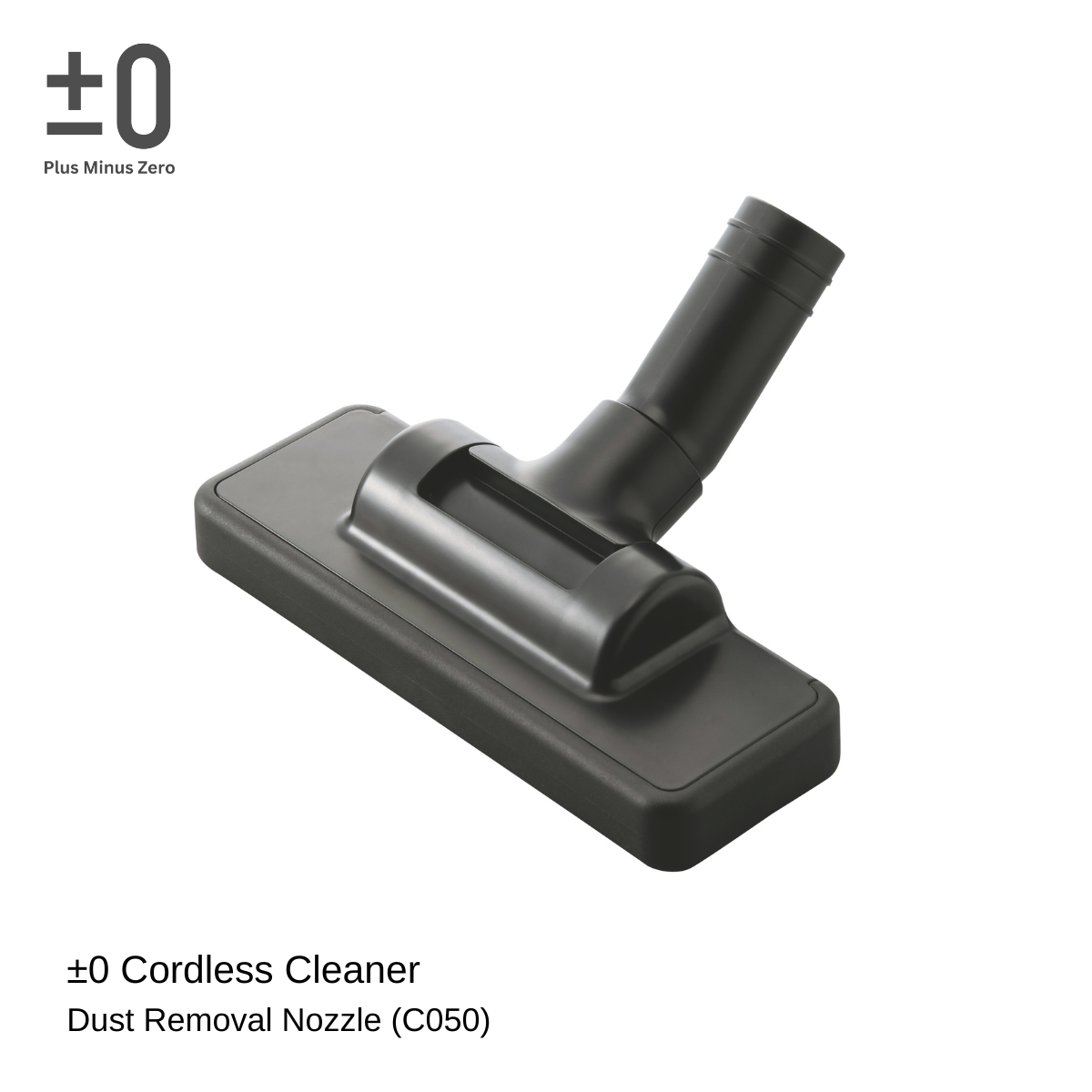 ±0 Cordless Cleaner Dust Removal Nozzle (C050)