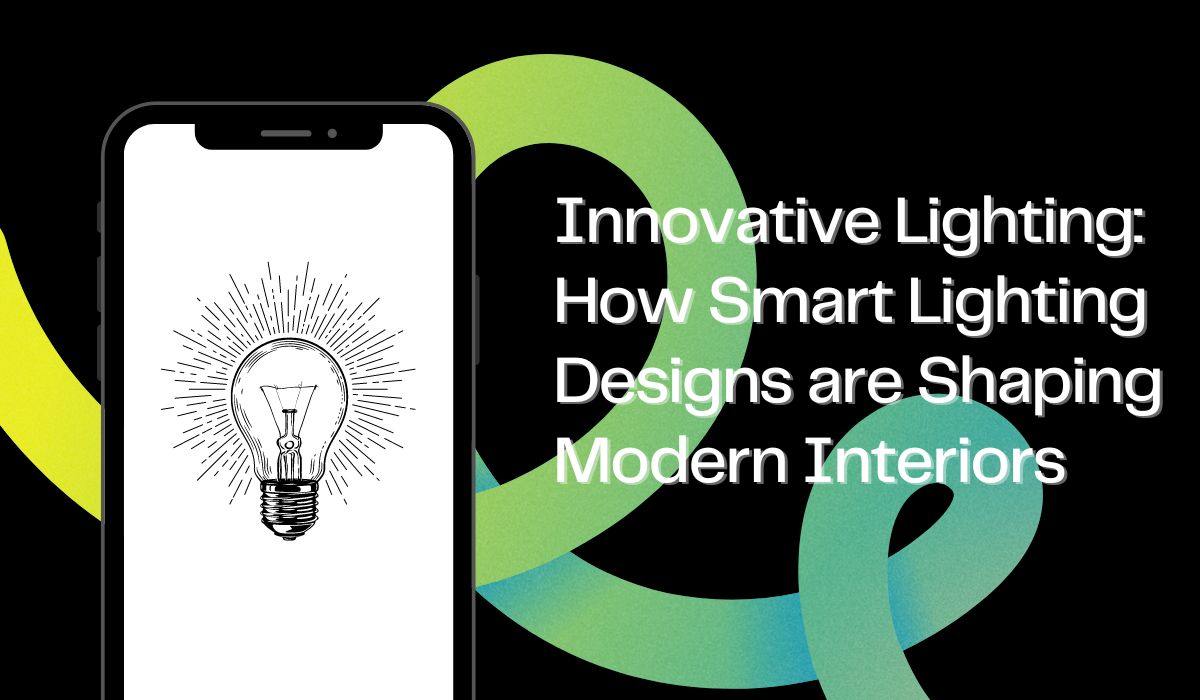 Innovative Lighting: How Smart Lighting Designs Are Shaping Modern Interiors