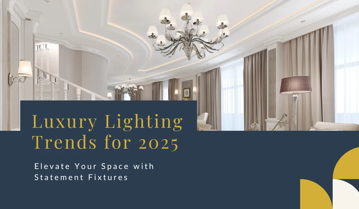 Luxury lighting trends 2025: Elegant chandeliers and statement fixtures for a sophisticated space.