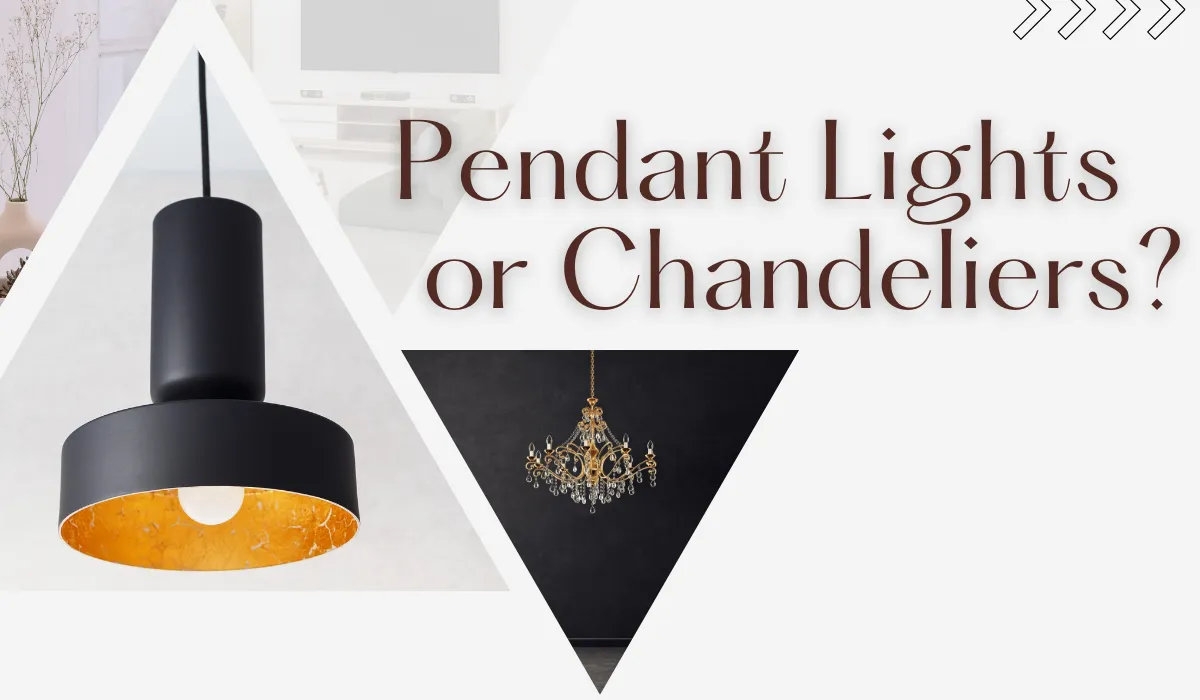 endant lights vs. chandeliers – choosing the perfect statement lighting for your space.