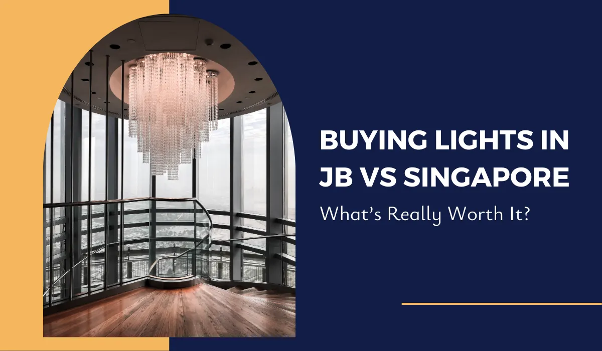 Luxury chandelier in high-rise setting with text comparing lighting purchases in JB vs Singapore.