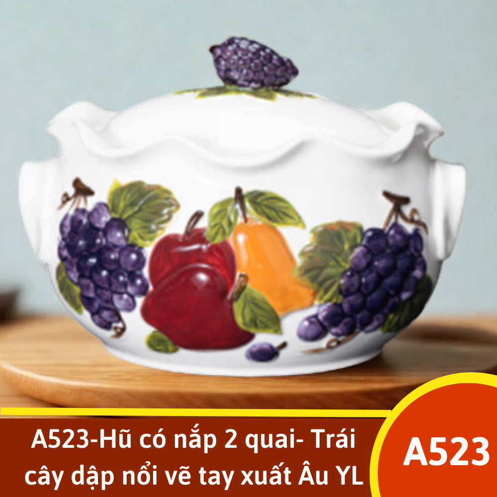 A523-Hũ có nắp 2 quai- Trái cây dập nổi vẽ tay xuất Âu YL