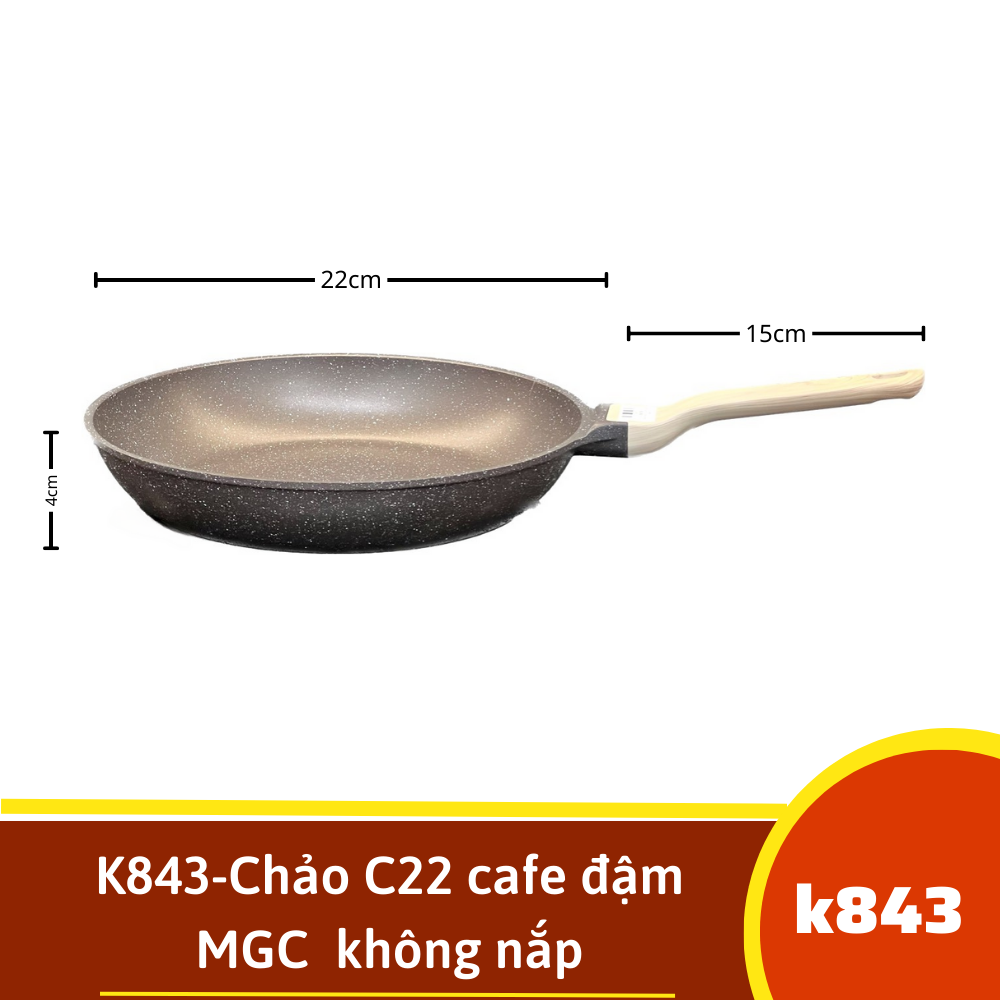 K843-Chảo C22 cafe đậm MGC  không nắp