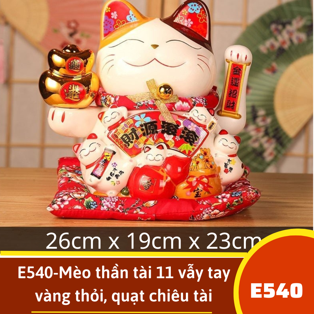 E540-Mèo thần tài 11  vẫy tay vàng thỏi, quạt chiêu tài
