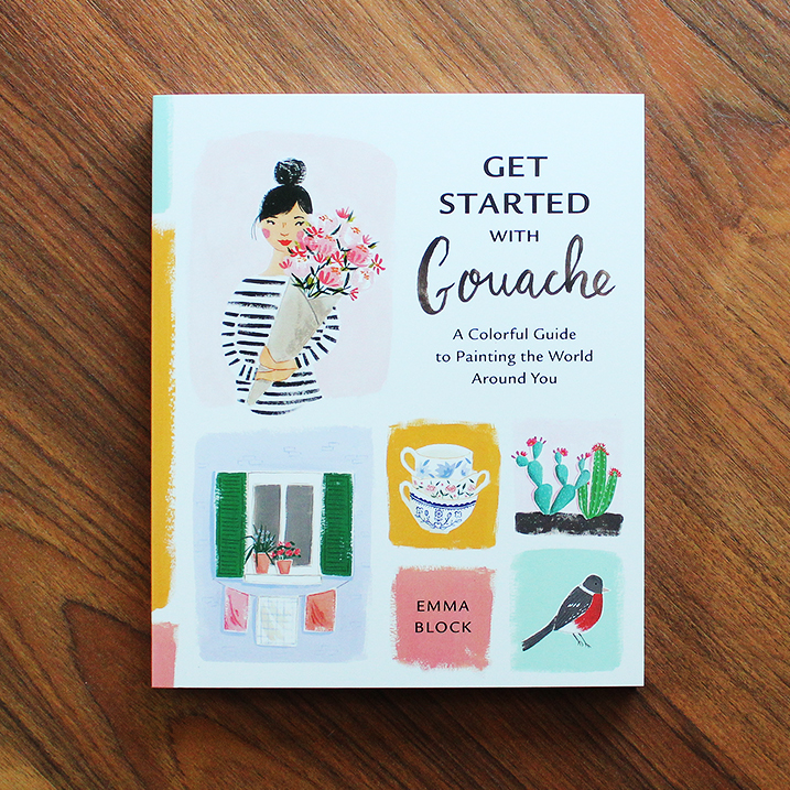 Get Started With Gouache: A Colorful Guide to Painting the World Around you 