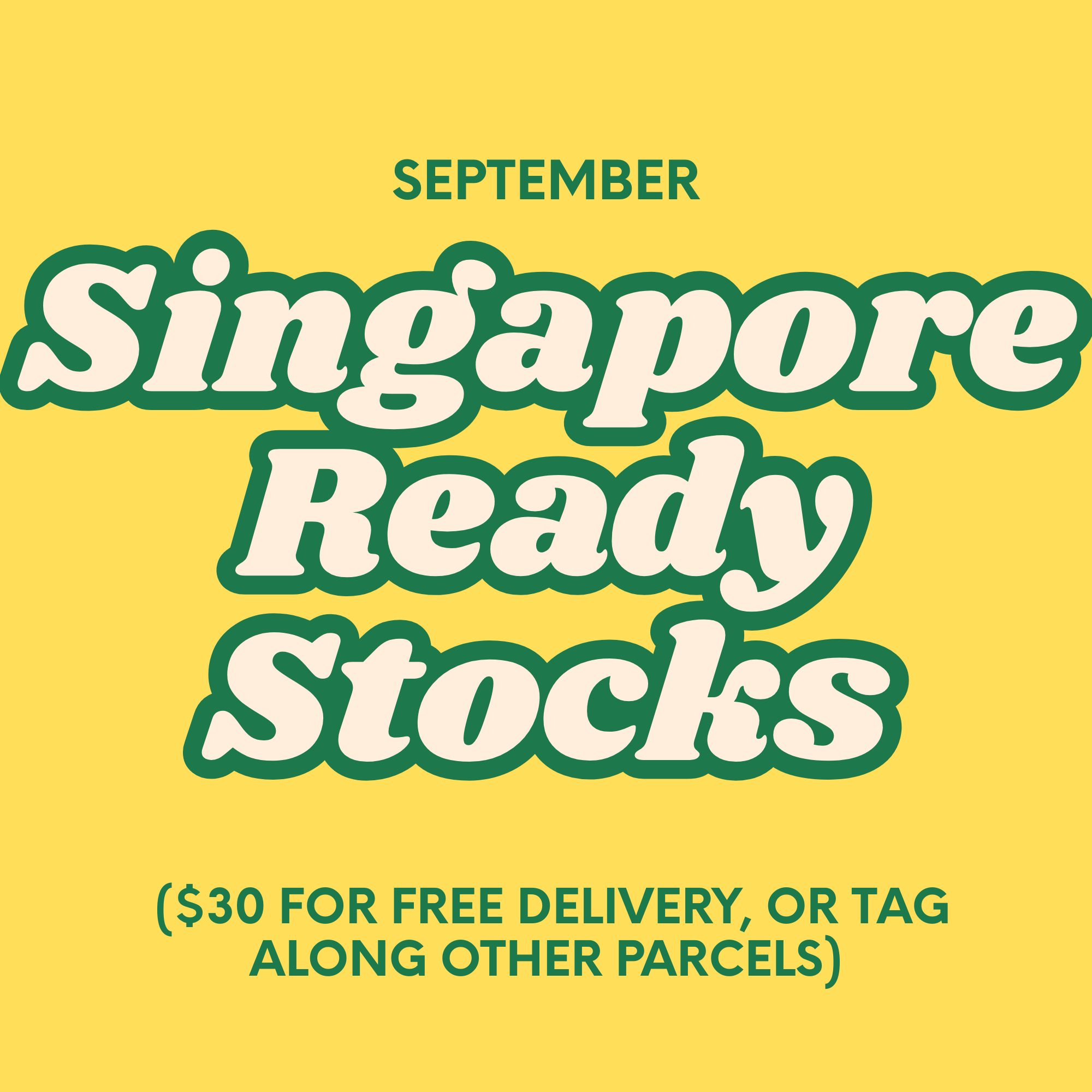 Sep- Singapore Ready Stocks ($30 for free delivery, or tag along other parcels)