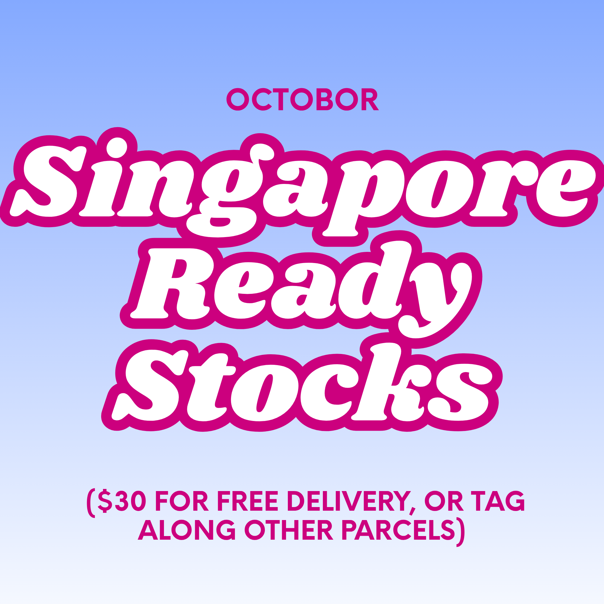 OCT- SG READY STOCKS ($30 for free delivery, or tag along other parcels)
