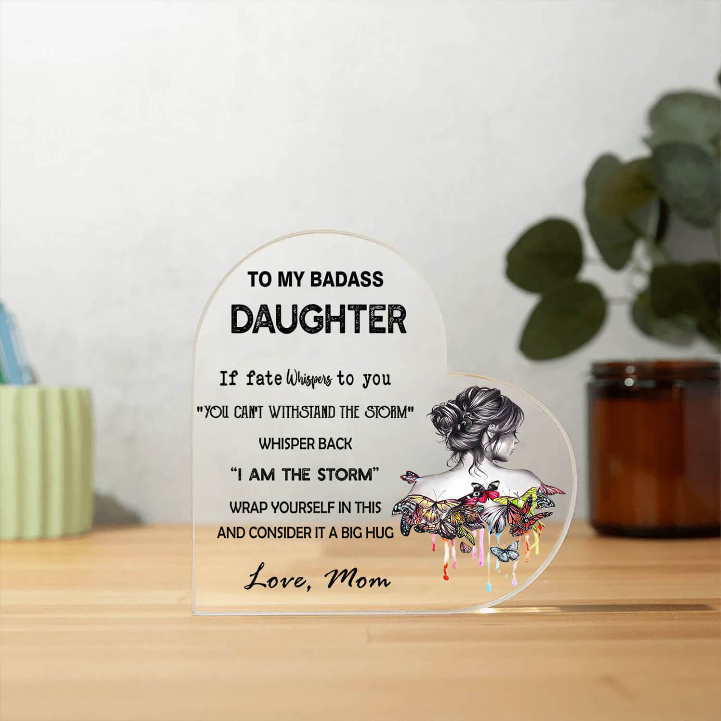 To My Daughter - Heart Shaped Acrylic Plaque