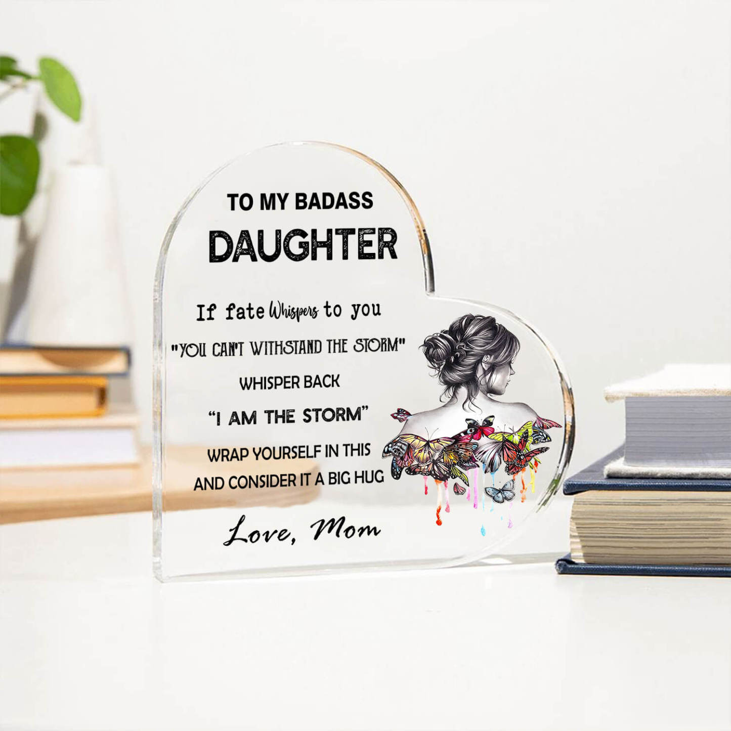 To My Daughter - Heart Shaped Acrylic Plaque