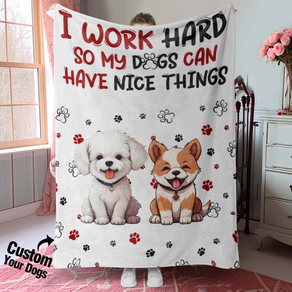 Personalized I Work Hard So My Dog Can Have Nice Things Blanket Gift For Dog Lovers - auphotoblanket