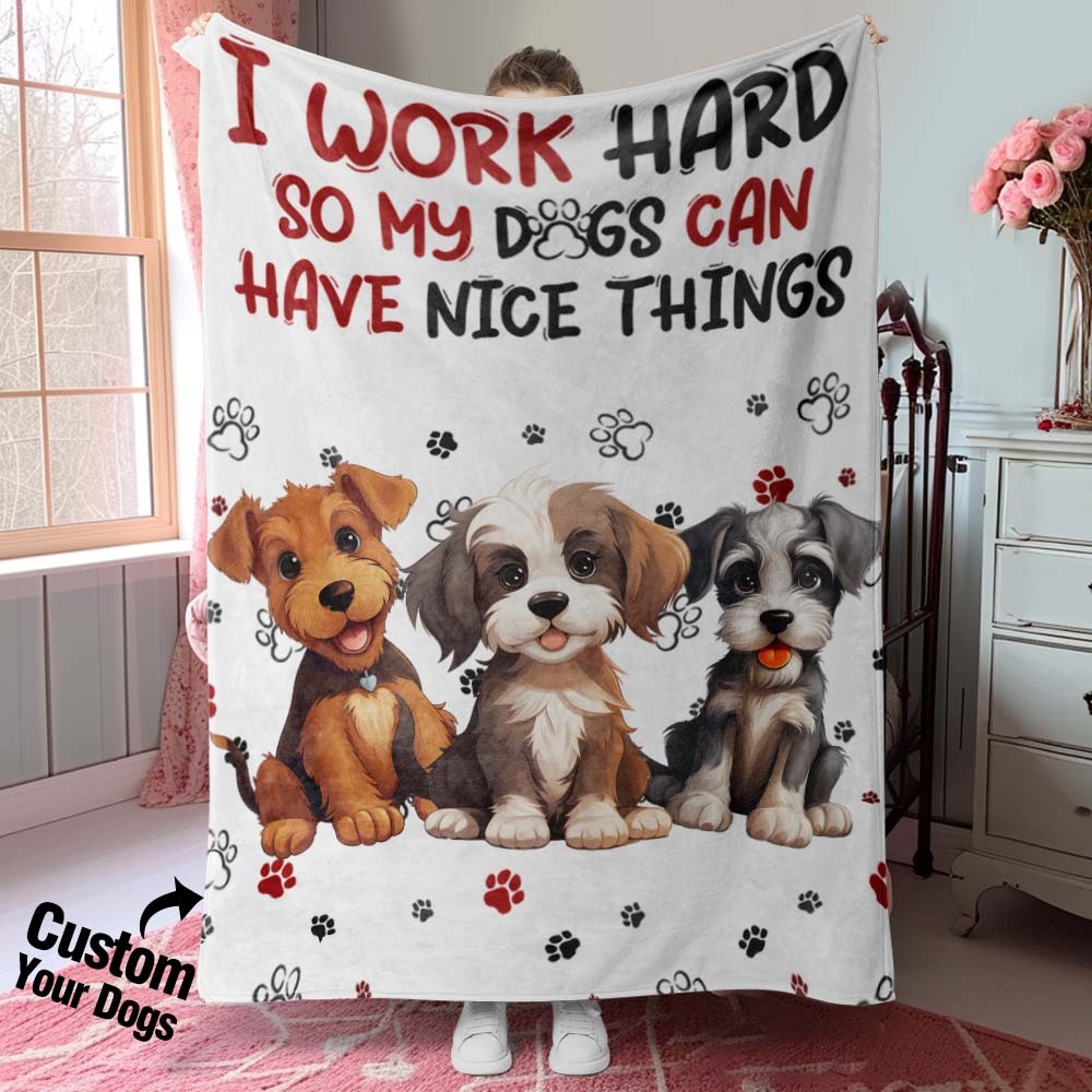 Personalized I Work Hard So My Dog Can Have Nice Things Blanket Gift For Dog Lovers - auphotoblanket