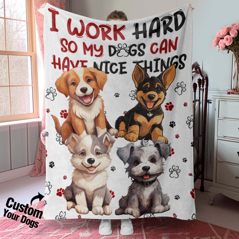 Personalized I Work Hard So My Dog Can Have Nice Things Blanket Gift For Dog Lovers - auphotoblanket