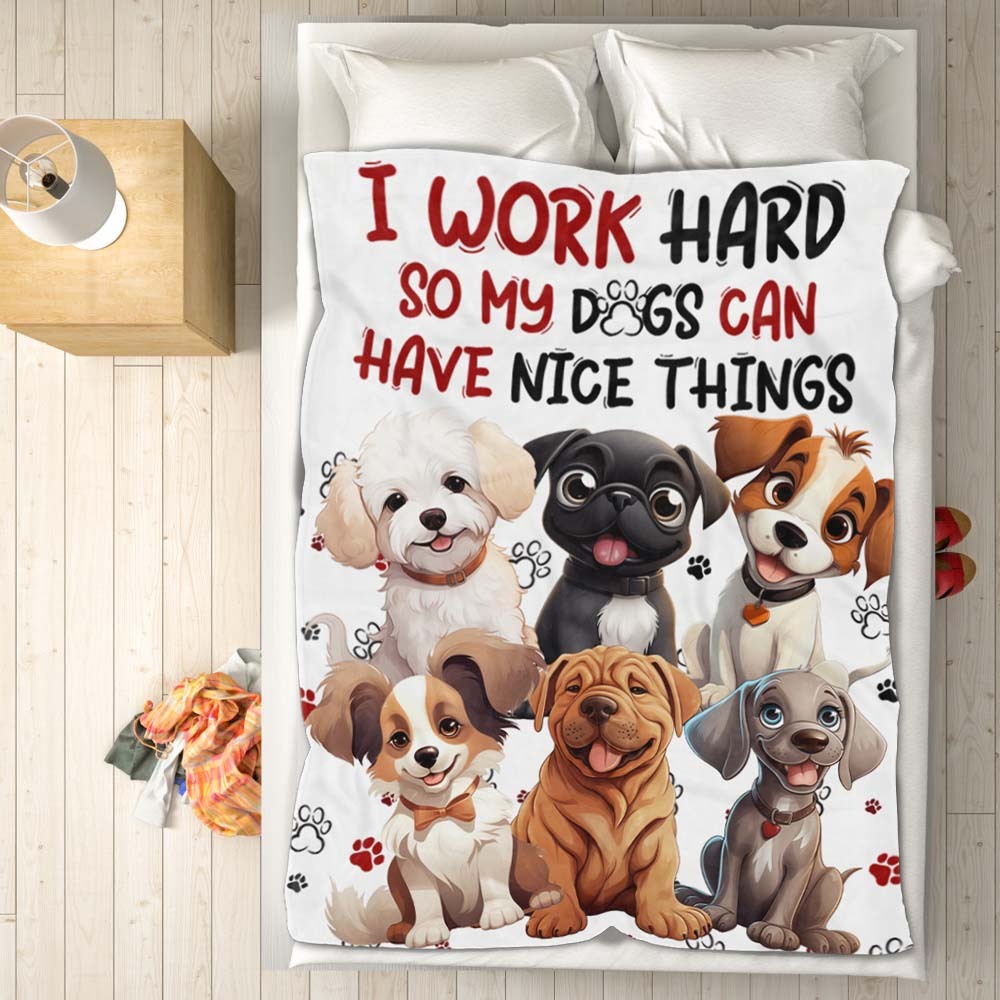 Personalized I Work Hard So My Dog Can Have Nice Things Blanket Gift For Dog Lovers - auphotoblanket