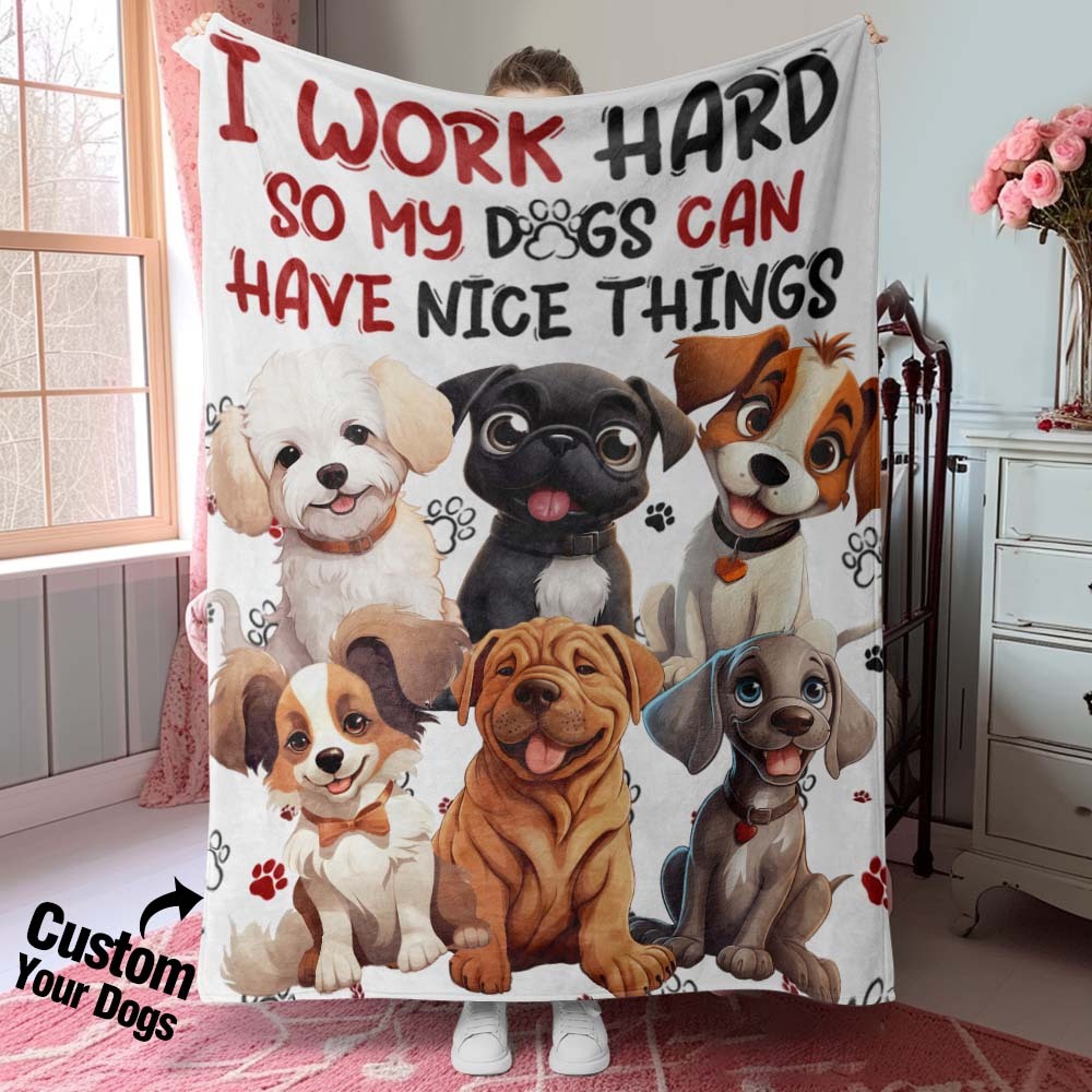 Personalized I Work Hard So My Dog Can Have Nice Things Blanket Gift For Dog Lovers - auphotoblanket