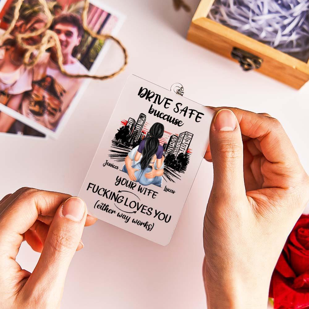 Personalized Rear View Mirror Accessory Drive Safe Because Your Wife Fucking Love You - MyPhotoSocksAu