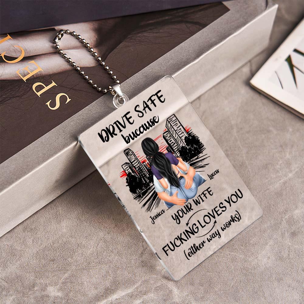 Personalized Rear View Mirror Accessory Drive Safe Because Your Wife Fucking Love You - MyPhotoSocksAu