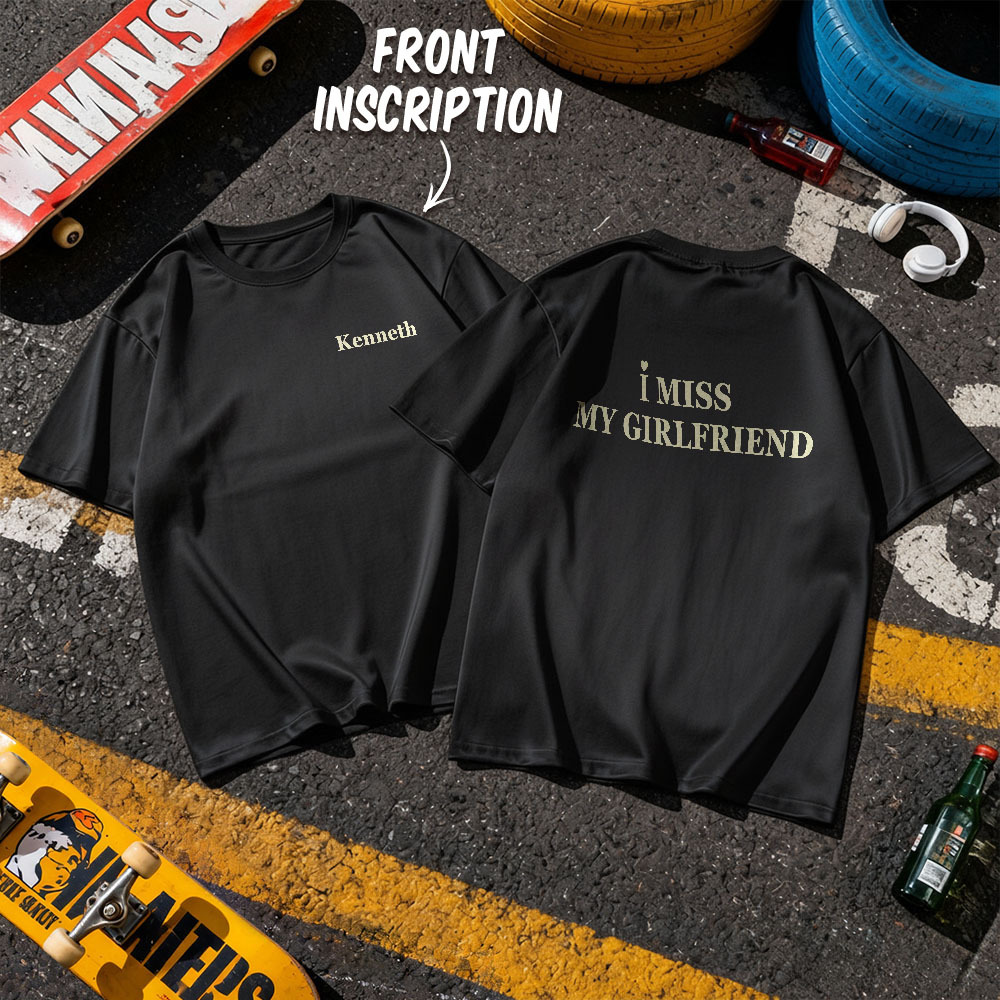 Custom Name T-Shirt Personalized I Miss My Girlfriend Shirt Gift for Couple Anniversary Valentine - MyPhotoSocksAu