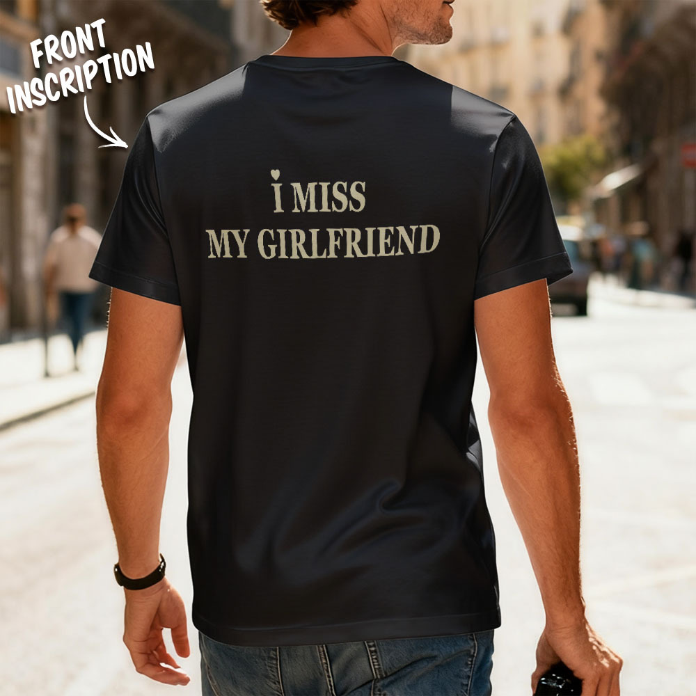 Custom Name T-Shirt Personalized I Miss My Girlfriend Shirt Gift for Couple Anniversary Valentine - MyPhotoSocksAu