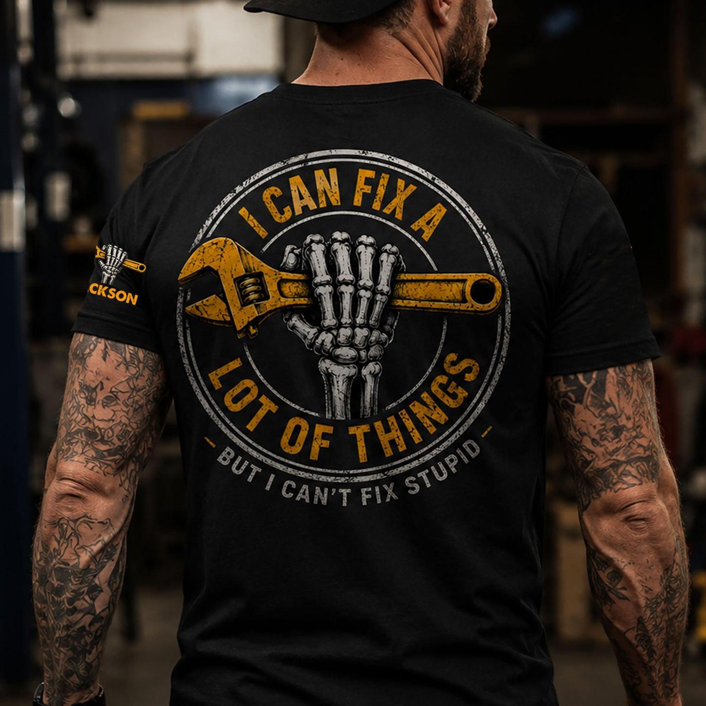 I Can Fix A Lot Of Things But I Can't Fix Stupid - With Name On Sleeve - Personalized Shirt - MyPhotoSocksAu