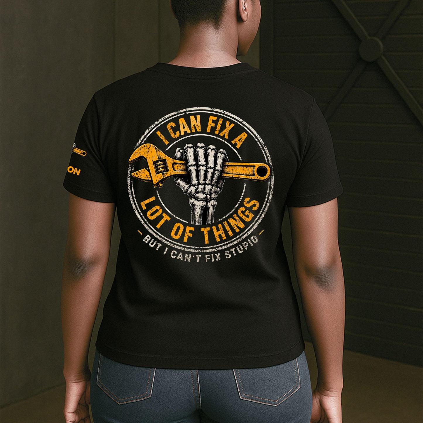 I Can Fix A Lot Of Things But I Can't Fix Stupid - With Name On Sleeve - Personalized Shirt - MyPhotoSocksAu