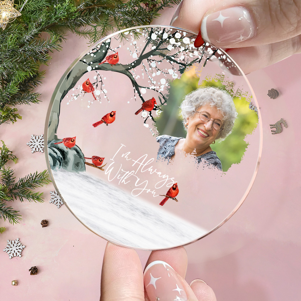 Personalized Photo I'm Always With You Memorial Gift For Family Friends Personalized Circle Acrylic Ornament - MyFaceUnderwearAU