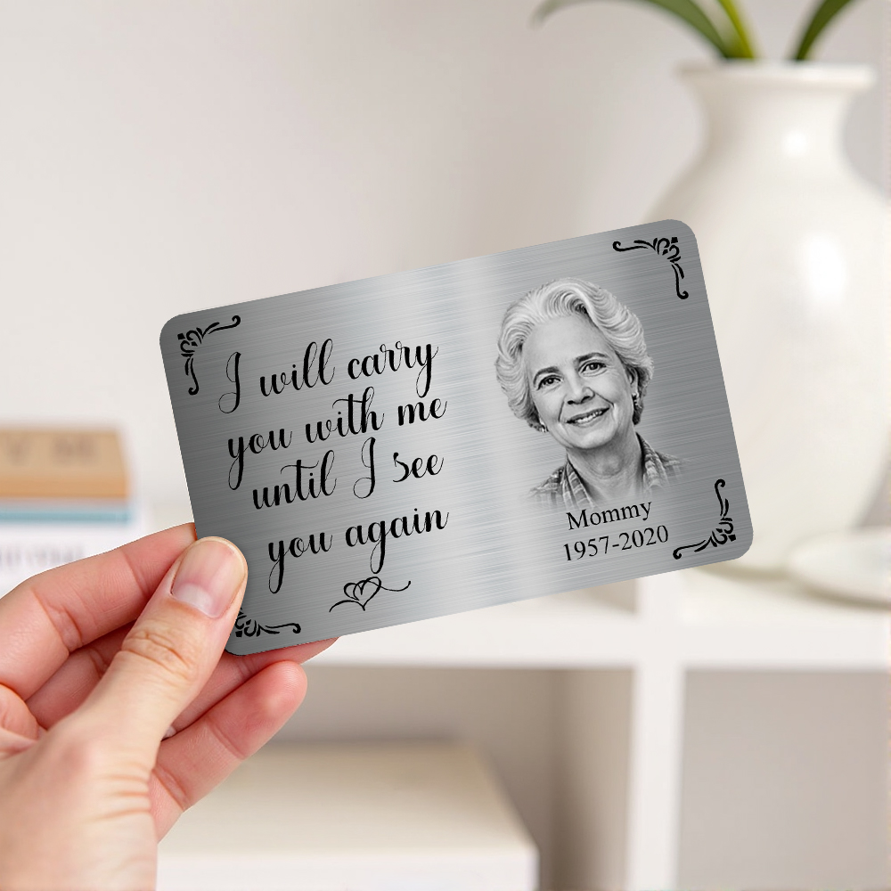 Custom Photo Memorial Wallet Card Personalized Metal Wallet Card - I'll Carry You With Me Mother's Day Gifts