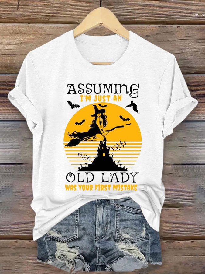 Women's Halloween Assuming I'm Just An Old Lady Was Your First Mistake Print Crew Neck T-Shirt