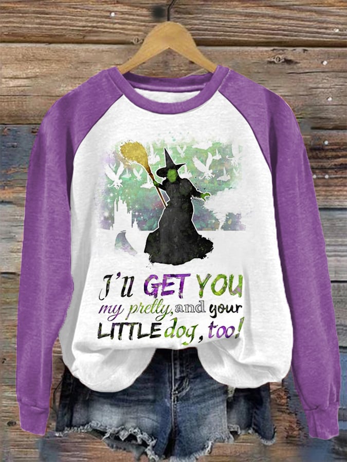 Women's Halloween Witch I'll Get You My Pretty And Your Little Dog Too Casual Sweatshirt