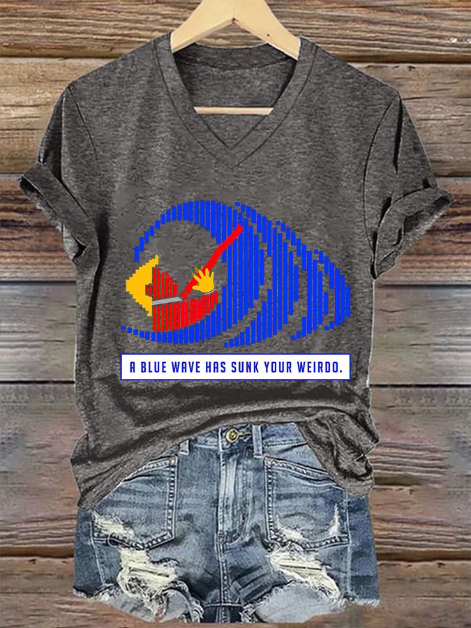 Women's Funny A BLUE WAVE HAS SUNK YOUR WEIRDO. Print T-Shirt