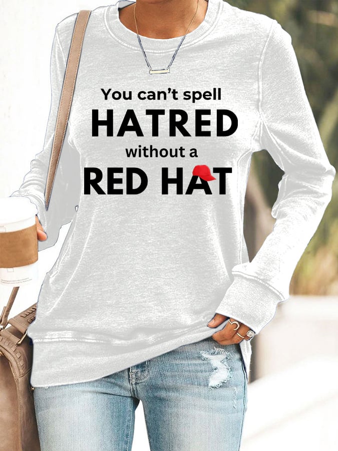 Women's You Can't Spell Hatred Without Red Hat Printed Casual Sweatshirt