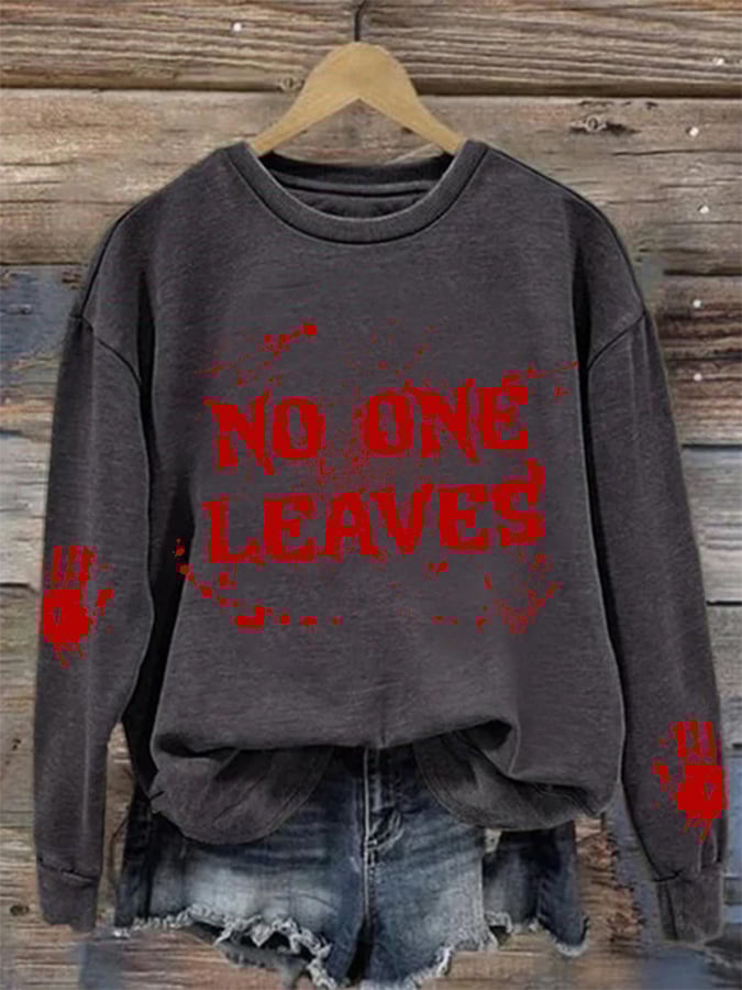 Women's Horrible Blood No One Leaves Print Sweatshirt