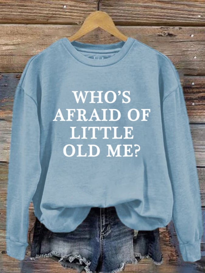 Women's Who'S Afraid Of Little Old Me? Print Casual Sweatshirt