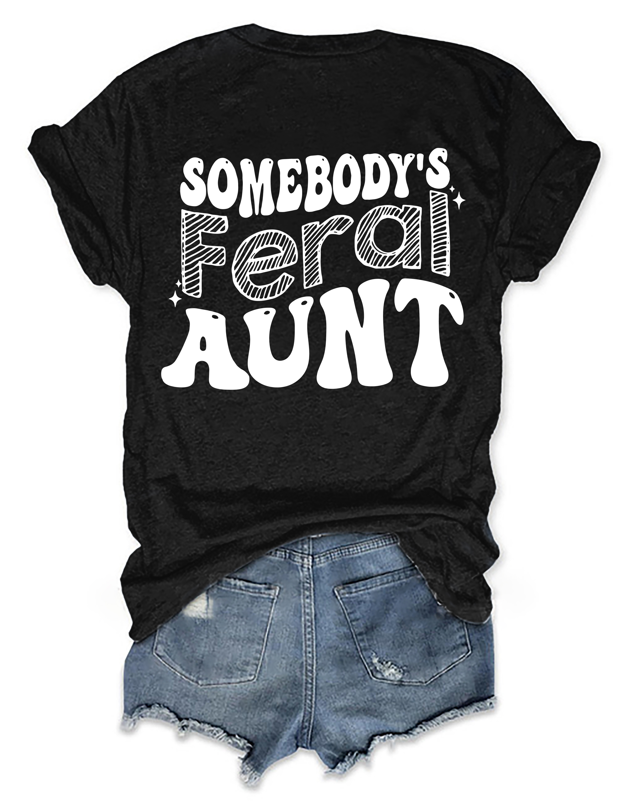 Somebody’s Feral Aunt T-shirt