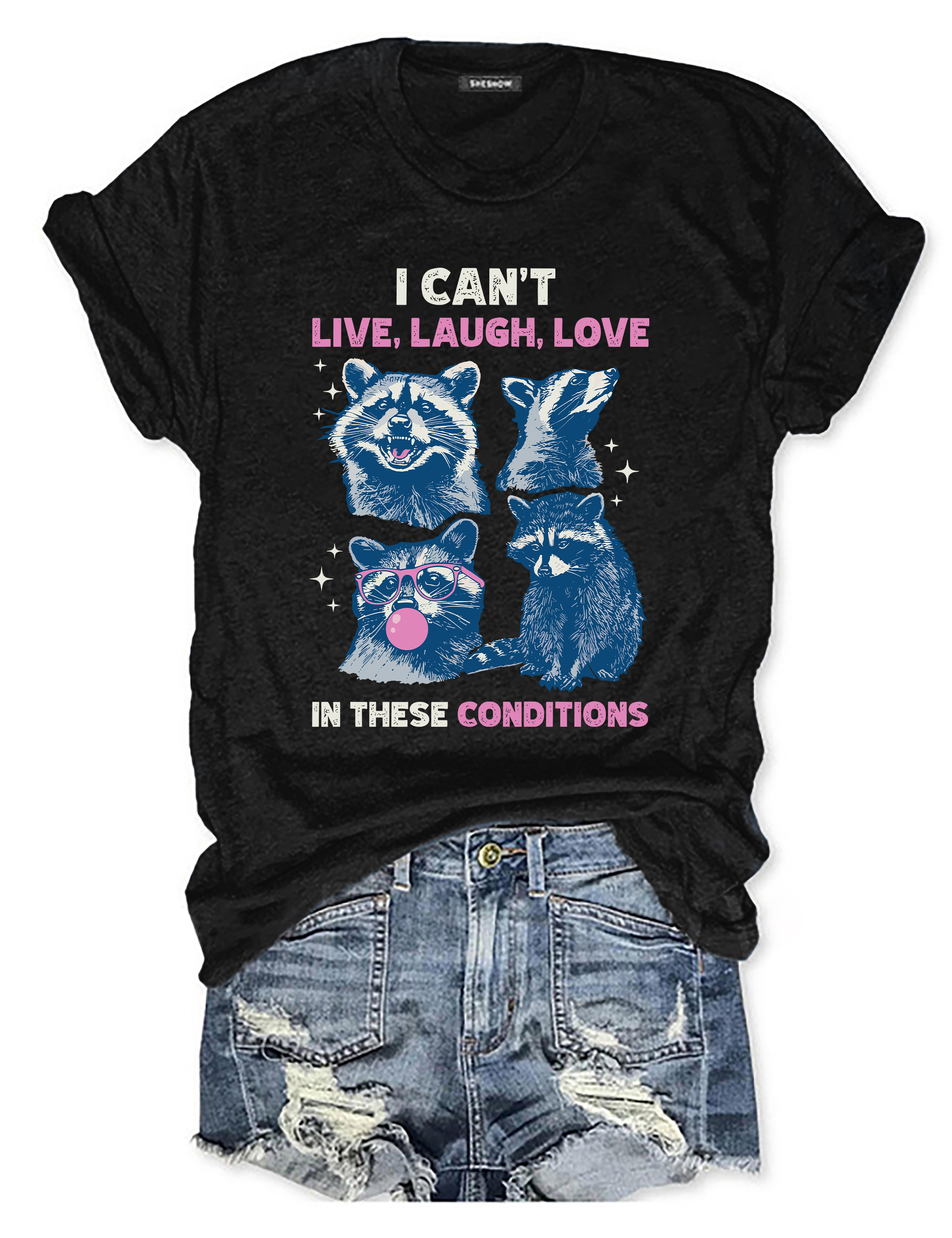 I Can't Live Laugh Love In These Conditions T-shirt