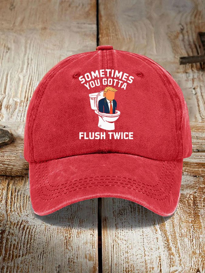 Sometimes You Gotta Flush Twice Print Hat