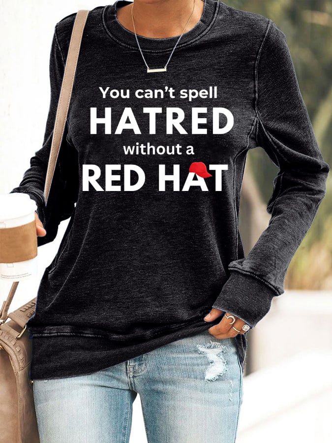 Women's You Can't Spell Hatred Without Red Hat Printed Casual Sweatshirt