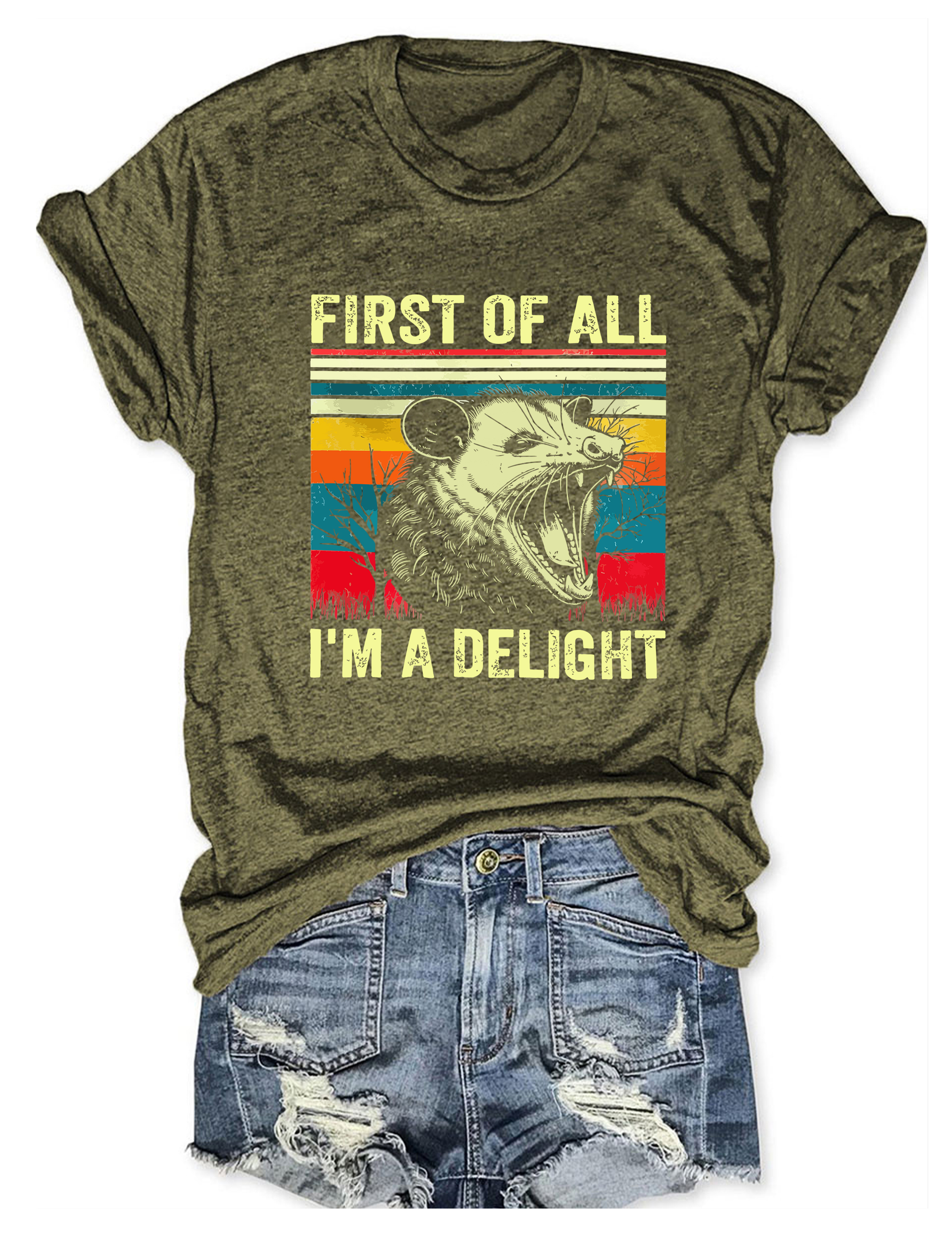 First Of All I'm A Delight T-Shirt