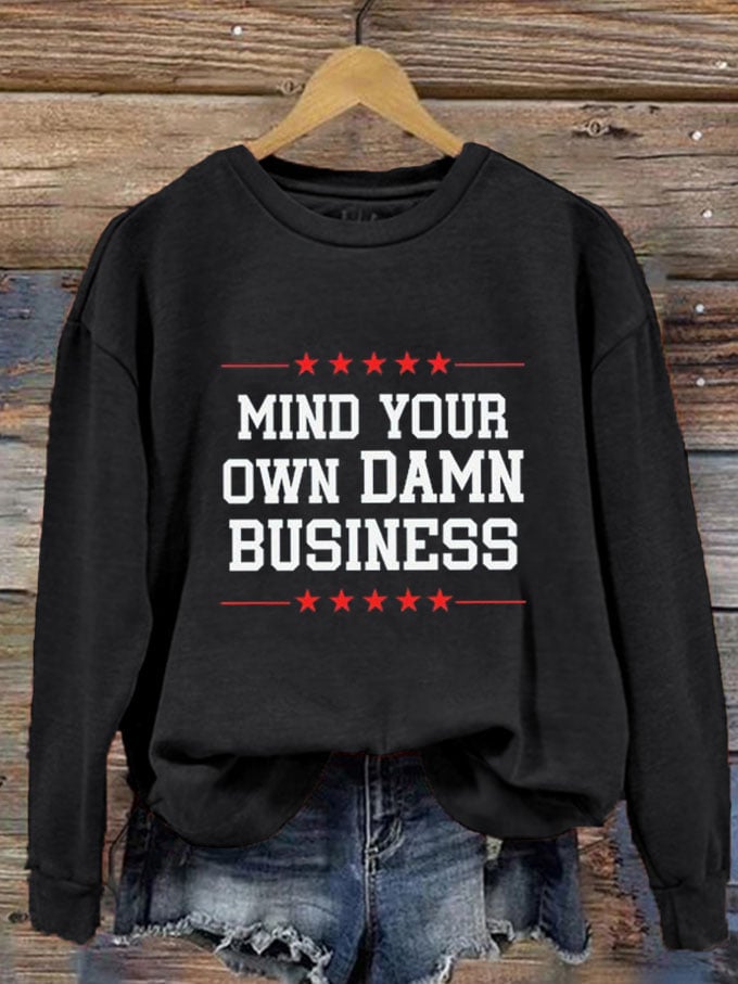 Women's Mind Your Own Damn Business Print Crew Neck Sweatshirt