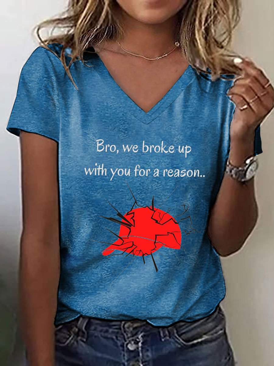 Women's Bro We Broke Up With You For A Reason Print T-Shirt