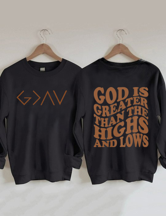 God is Greater Than the Highs and Lows Sweatshirt